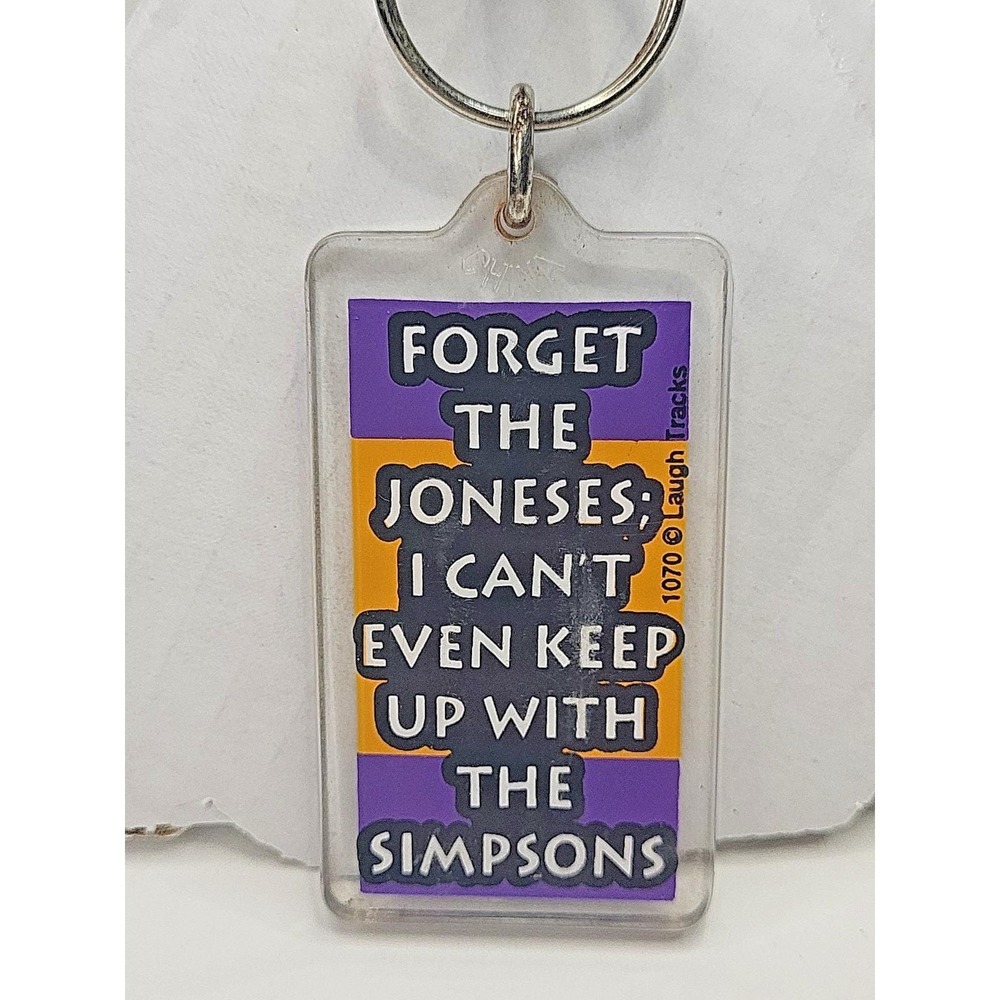 Forget the Joneses I Can't Even Keep Up with the Simpsons Vintage Keychain